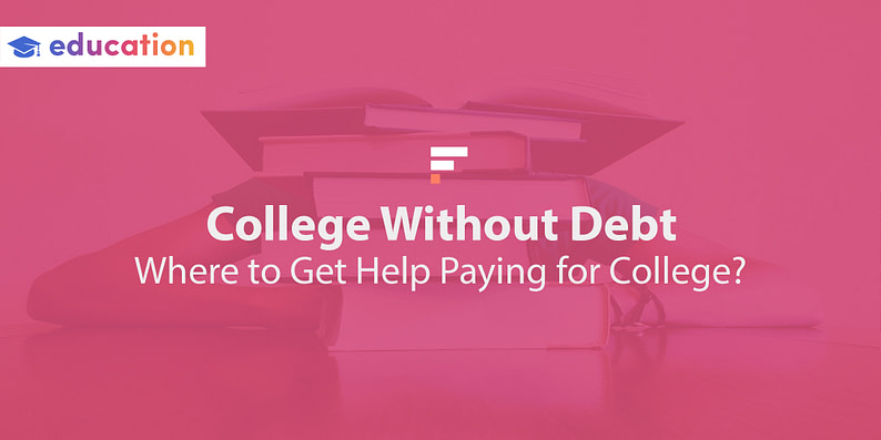 College without debt: where to get help paying for college