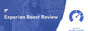 Experian Boost Review:  The Pros & Cons of Boost (2022)