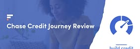 Chase Credit Journey Review: Free Credit Score and More!