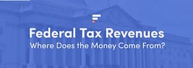 Federal Tax Revenues: Where Does the Money Come From?