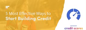 5 Most Effective Ways to Start Building Credit in 2022