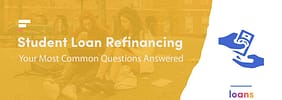Student Loan Refinancing: Your Most Common Questions Answered