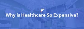 Why Is Healthcare So Expensive?