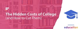The Hidden Costs of College (and How to Cut Them)