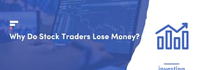 Why Do Stock Traders Lose Money?