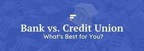 Bank or Credit Union: What’s Best for You?