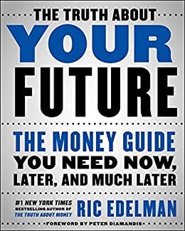 The Truth About Your Future: The Money Guide You Need Now, Later, and Much Later book cover