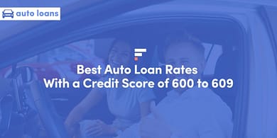 Best Auto Loan Rates With a Credit Score of 600 to 609