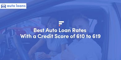 Best Auto Loan Rates With a Credit Score of 610 to 619