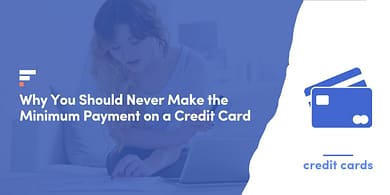 Why You Should Never Make the Minimum Payment on a Credit Card