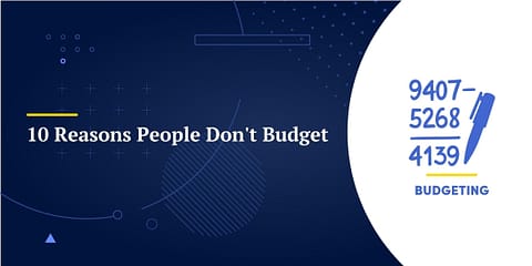 10 Reasons People Don’t Budget