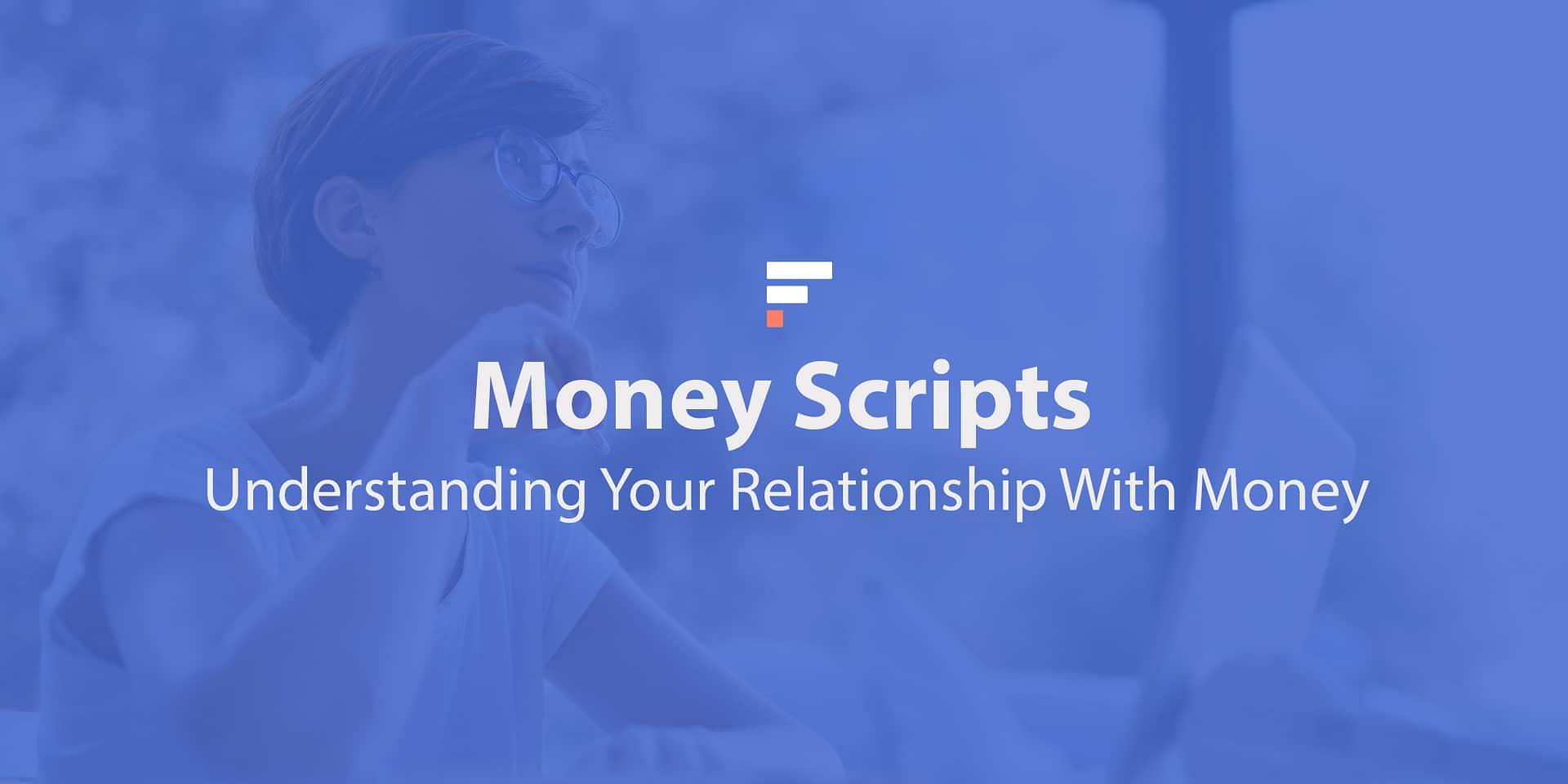 Money Scripts: Understanding Your Relationship With Money