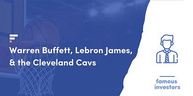 Warren Buffett, Lebron James, & the Cleveland Cavs