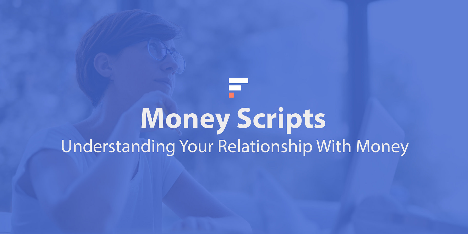 Money Scripts: Understanding Your Relationship With Money