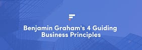 Benjamin Graham’s 4 Guiding Business Principles