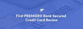 First PREMIER® Bank Secured Credit Card Review (2022)