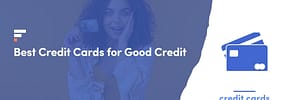 Best Credit Cards for Fair Credit (580 To 669 Credit Score)