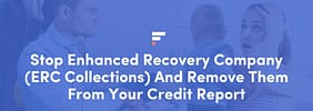 Stop Enhanced Recovery Company (ERC Collections) And Remove Them From Your Credit Report
