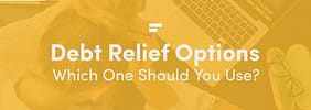 Debt Relief Options: Which One Should You Use?