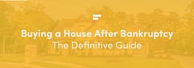 Buying a House After Bankruptcy: The Definitive Guide