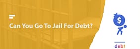 Can You Go To Jail For Debt?