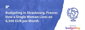 Budgeting in Strasbourg, France: How a Single Woman Lives on 6,500€/Month