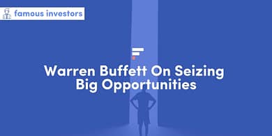 Warren Buffett On Seizing Big Opportunities