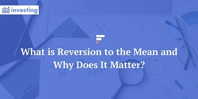 What is Reversion to the Mean and Why Does It Matter?