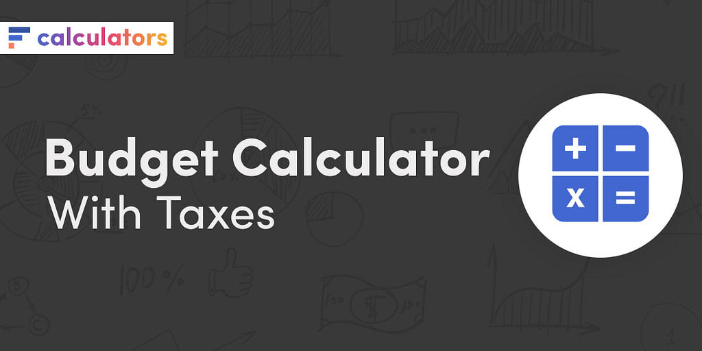 Budget calculator with taxes