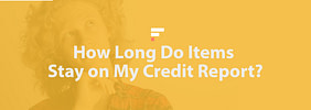 How Long Do Items Stay on My Credit Report?