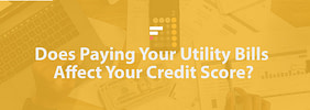 Does Paying Your Utility Bills Affect Your Credit Score?