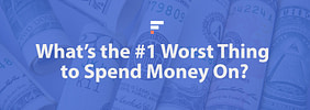 The #1 Worst Thing to Spend Money On
