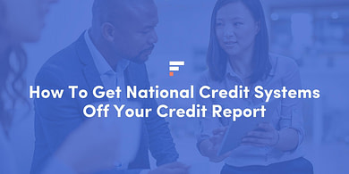 How To Get National Credit Systems Off Your Credit Report