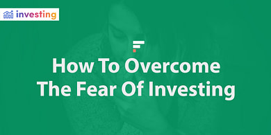 How to overcome the fear of investing