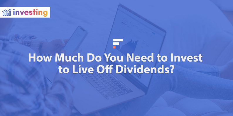 How much do you need to invest to live off dividends?
