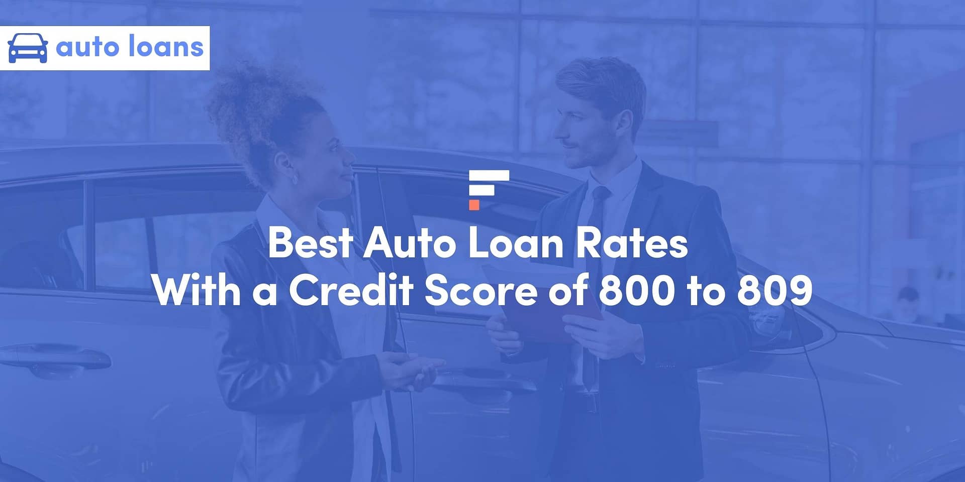Best Auto Loan Rates With a Credit Score of 800 to 809