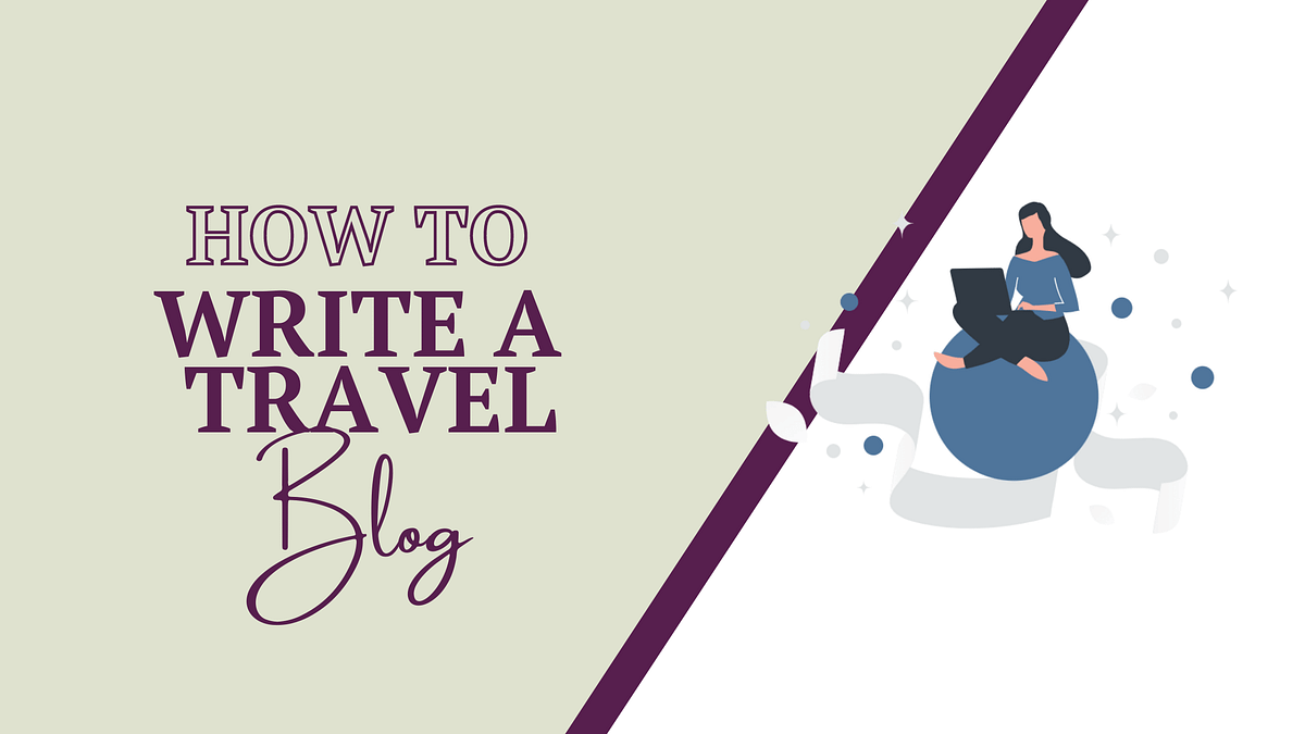 how to write a travel blog