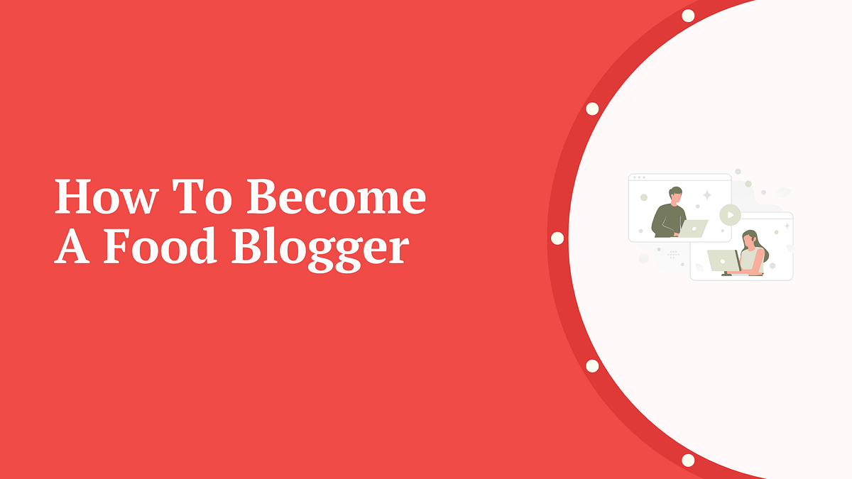 how to become a food blogger