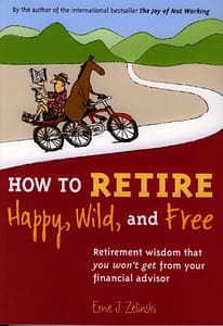 How to Retire Happy, Wild, and Free book cover
