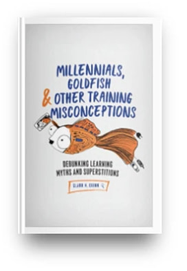 Best learning and development books: Millennials, Goldfish & Other Training Misconceptions: Debunking Learning Myths and Superstitions by Clark Quinn.