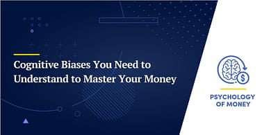 Cognitive Biases You Need to Understand to Master Your Money