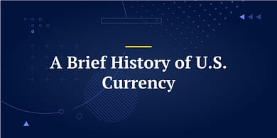 A Brief History of U.S. Currency