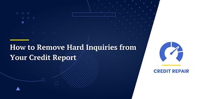How to Remove Hard Inquiries from Your Credit Report
