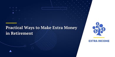 9 Practical Ways to Make Extra Money in Retirement