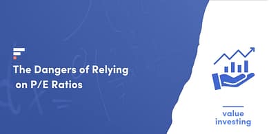 The Dangers of Relying on P/E Ratios