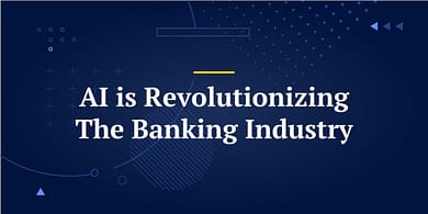 AI is Revolutionizing The Banking Industry