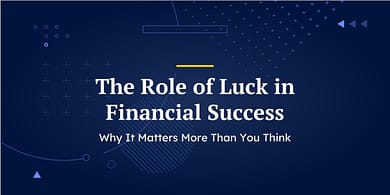 The Role of Luck in Financial Success