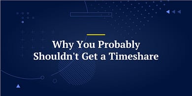Why You Probably Shouldn't Get a Timeshare