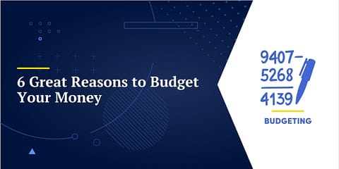 6 Great Reasons to Budget Your Money