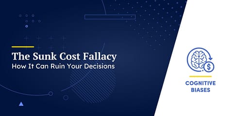 The Sunk Cost Fallacy